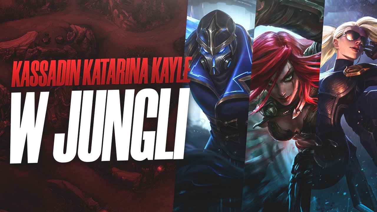 KASSADIN, KATARINA & KAYLE W JUNGLI (A-Z)