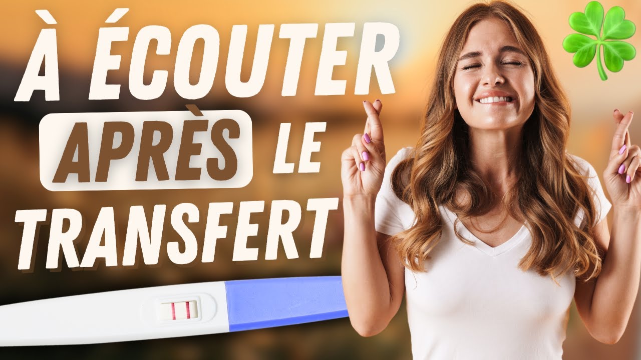 TRANSFERT D'EMBRYONS : 10 affirmations pour être positive pendant l'attente.