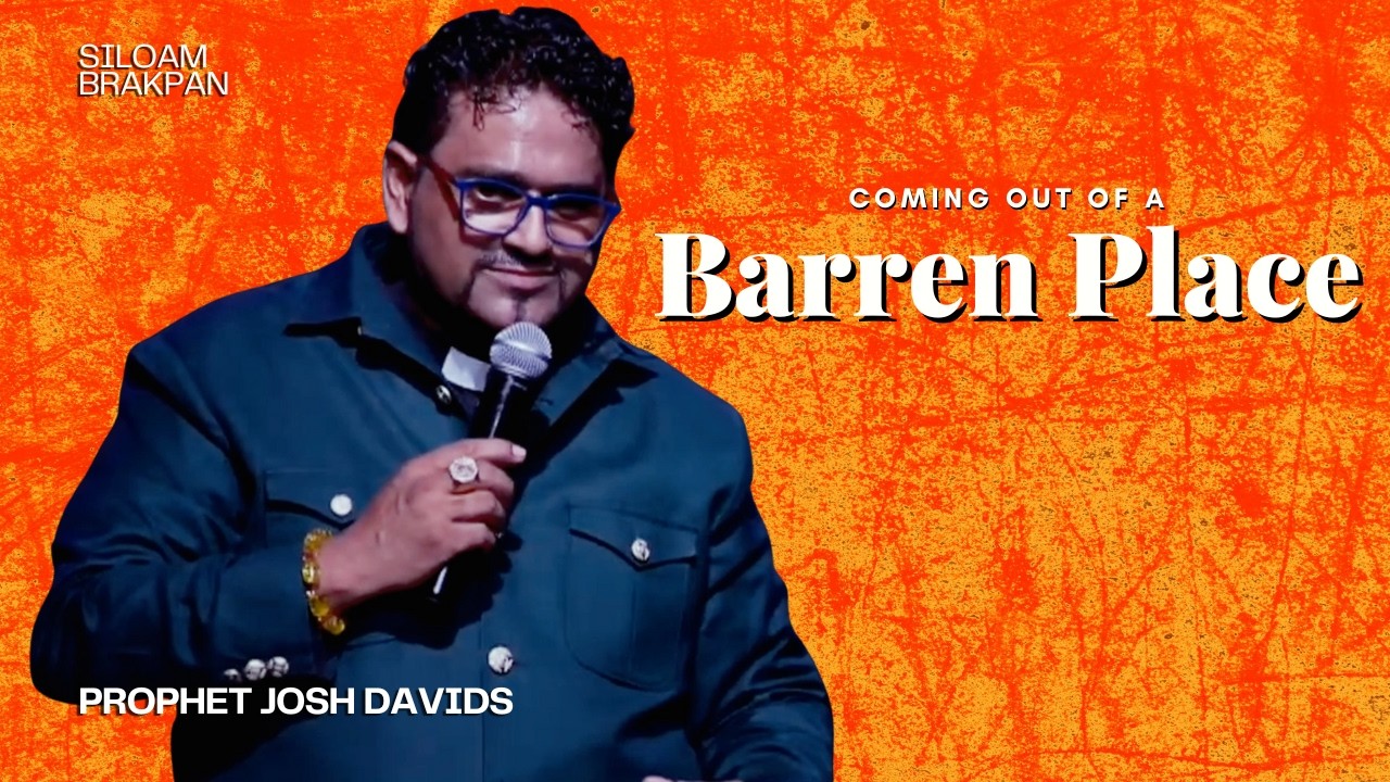 Coming Out Of A Barren Place | Prophet Josh Davids | Siloam Brakpan