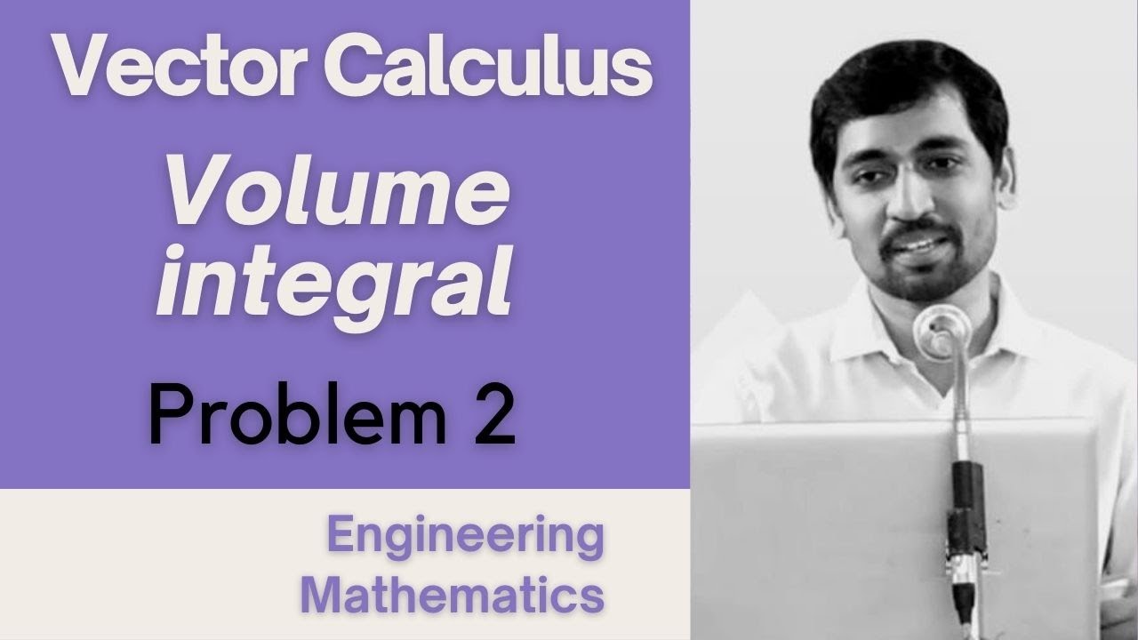 Volume integral Problem 2 Vector Calculus Engineering Mathematics