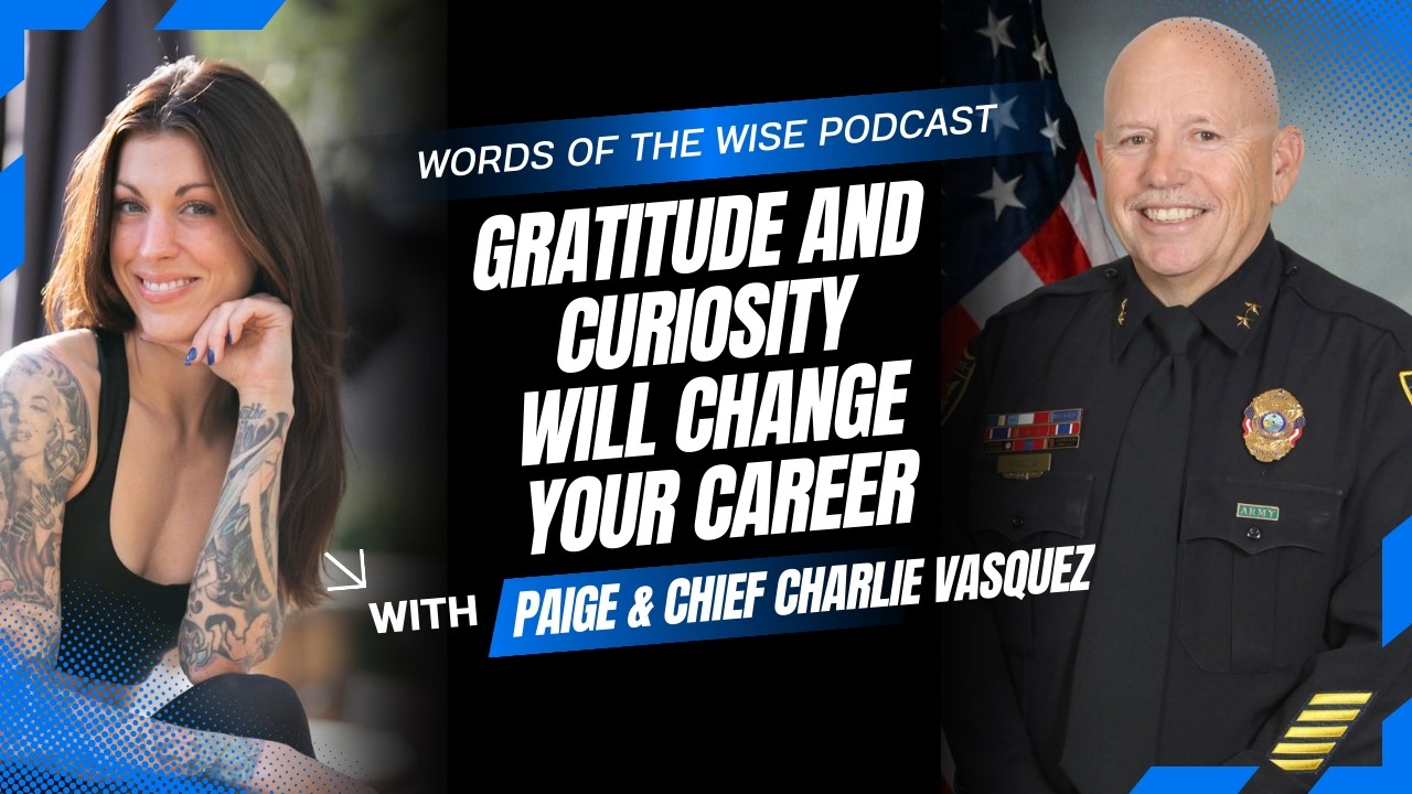 Words of the Wise Podcast: Chief  Charlie Vaquez — Gratitude and Curiosity Will Change Your Career