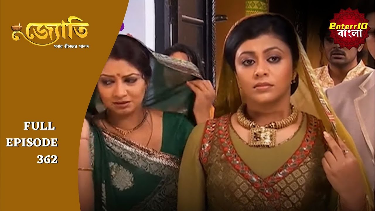 Witness the Captivating Journey of Jyoti | জ্যোতি | Full Episode 362 | Enterr10 Bangla