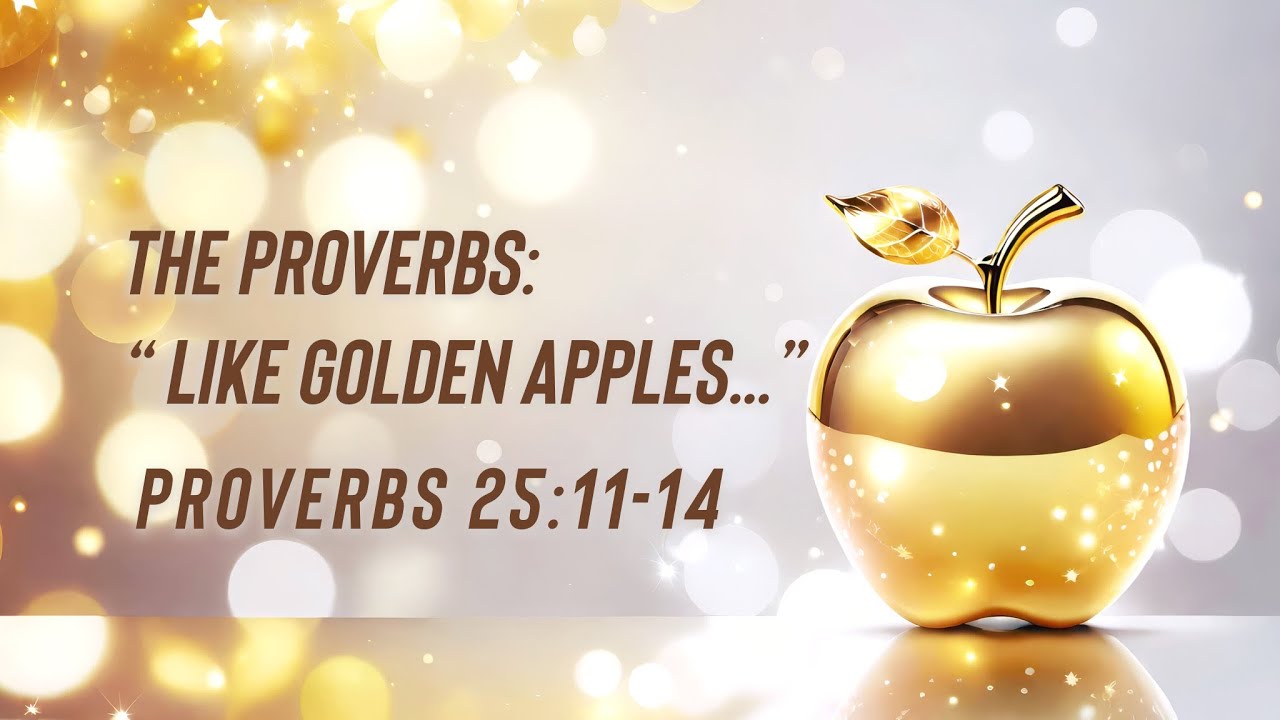 Proverbs 25:11-14  