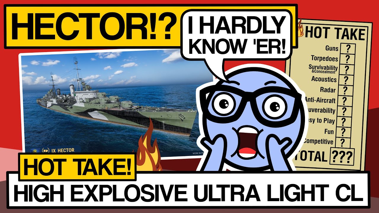 Hector!?  I Hardly Know 'er! - World of Warships - Clyde Plays Hot Take - E008