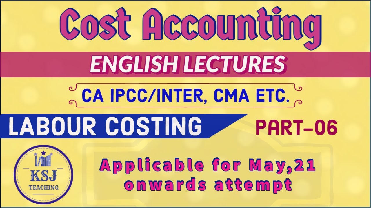 Lecture-19 || Cost Accounting in English || Labour Costing || Part-6