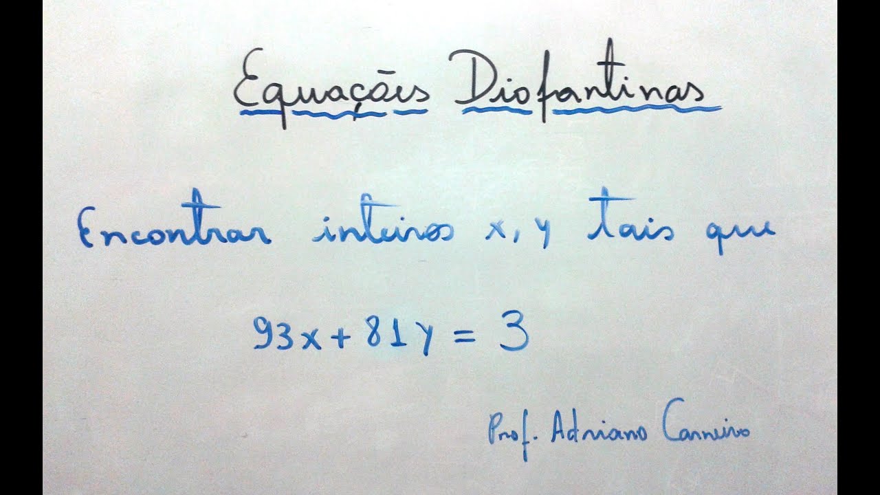 Equações Diofantinas (1ª ordem) - Prof. Ms Adriano Carneiro