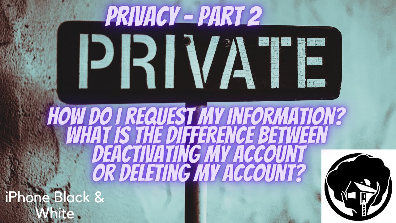 iPhone Privacy Part 2 - Requesting your information & Deactivating or Deleting your account