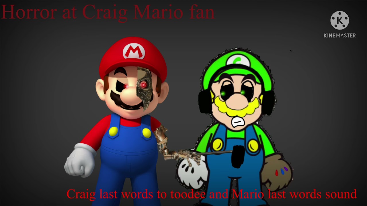 Horror at Craig Mario fan movie sound Craig last words to toodee and Mario last words sound