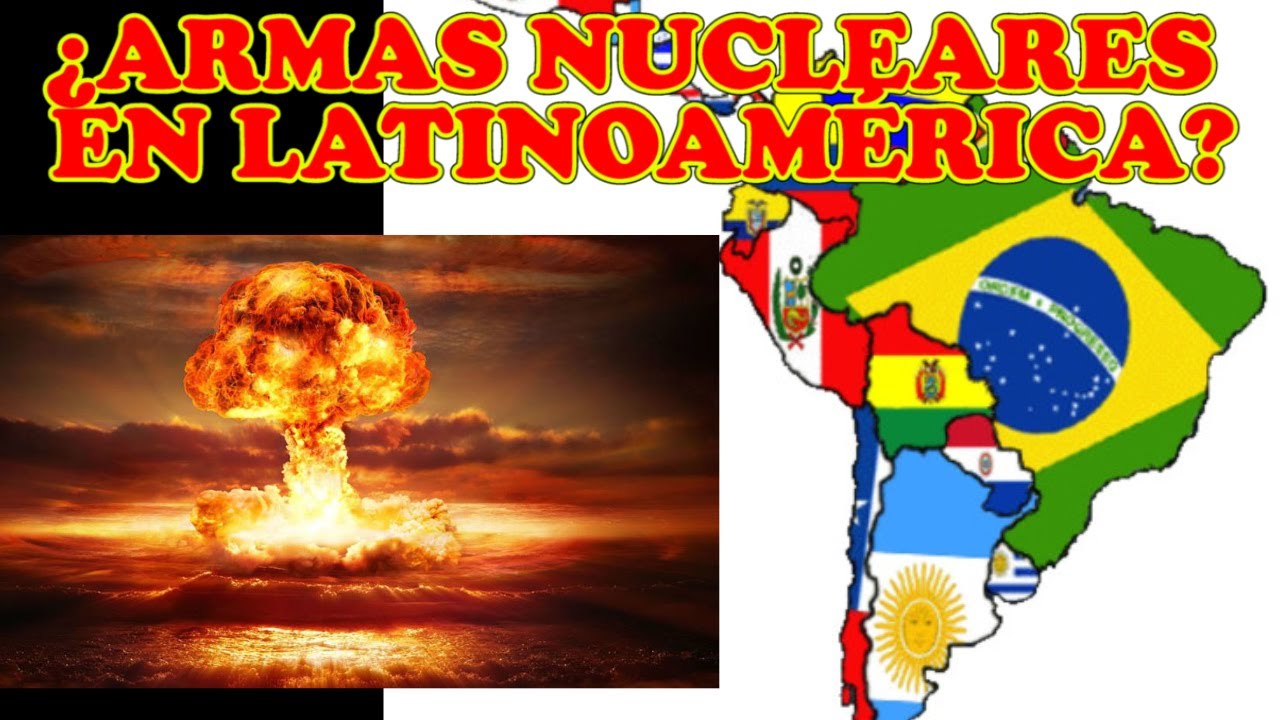 Los 5 países de Latinoamérica con mayor capacidad de crear una bomba nuclear