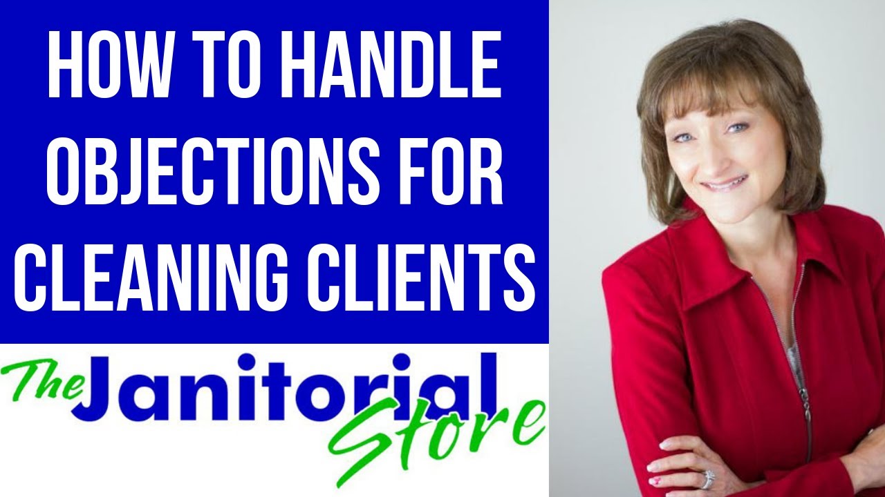 What to say to overcome cleaning client objections #21 CleaningBiz.tv