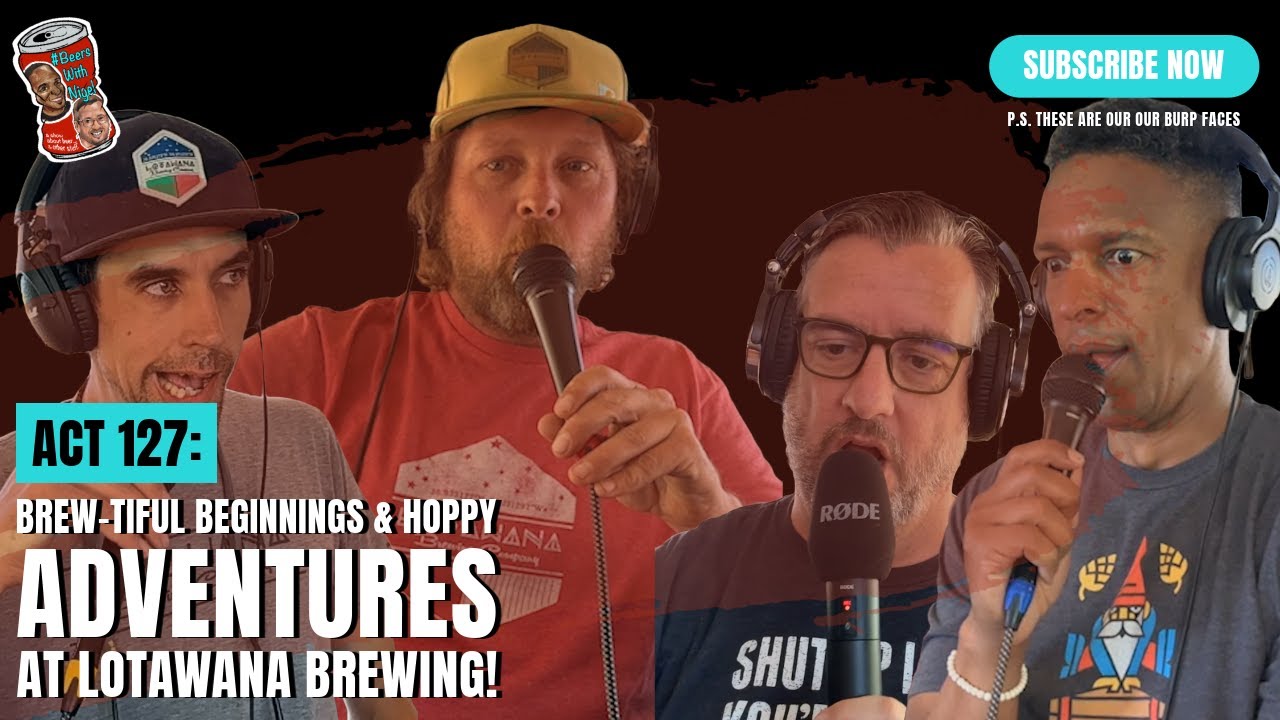 Act 128: Brew-tiful Beginnings & Hoppy Adventures at Lotawana Brewing!