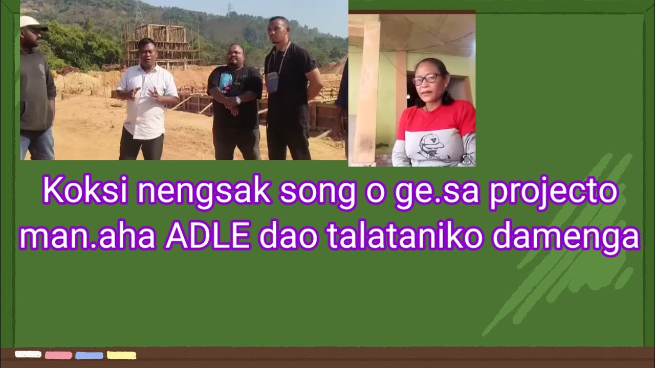 Koksi Nengsak  songo ge.sa project man aha ADIL talataniko onenga