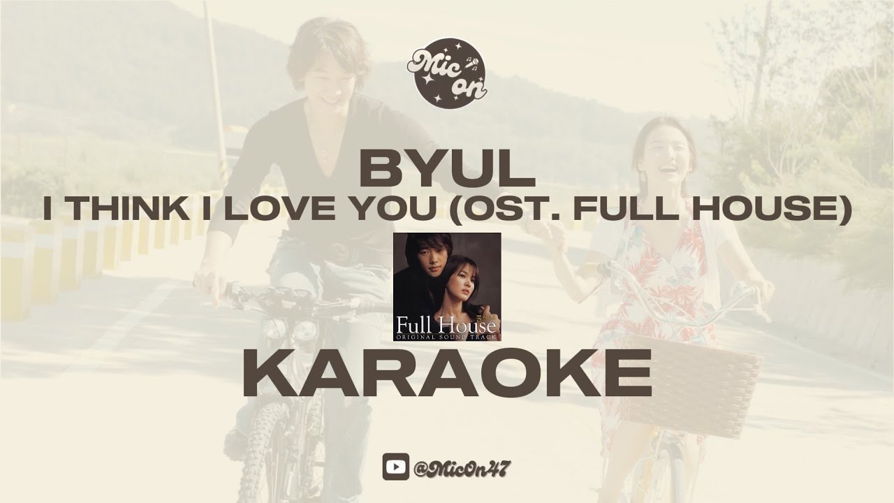 BYUL - I THINK I LOVE YOU (OST. FULL HOUSE) - KARAOKE
