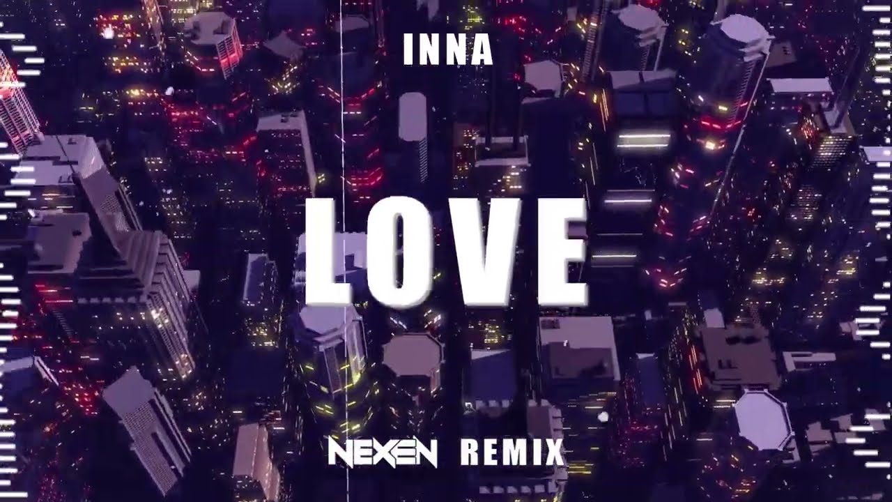 Inna - Love (NEXEN REMIX) 2024