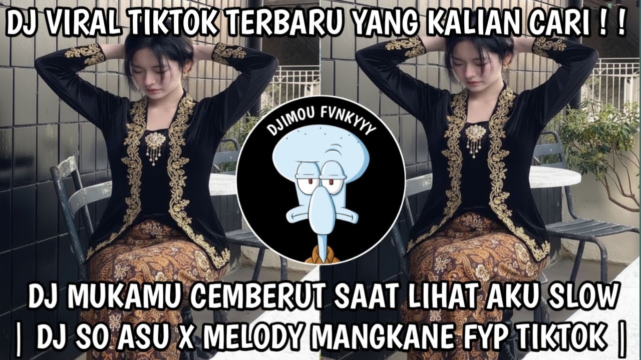 DJ MUKAMU CEMBERUT SAAT LIHAT AKU SLOW | DJ SO ASU X MELODY MANGKANE FYP TIKTOK  YANG KALIAN CARI !!
