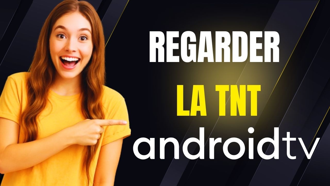 Comment regarder la TNT sur Android TV