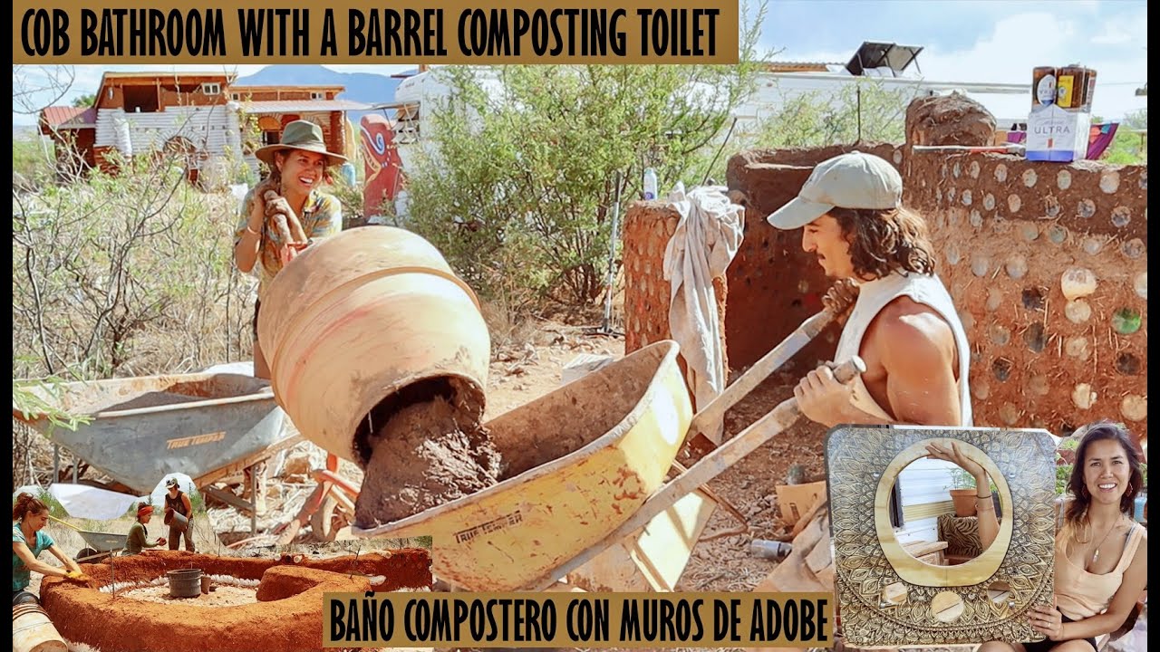 Building a Cob Bathroom with a Barrel Composting Toilet/ Baño Compostero Con Muros De Adobe