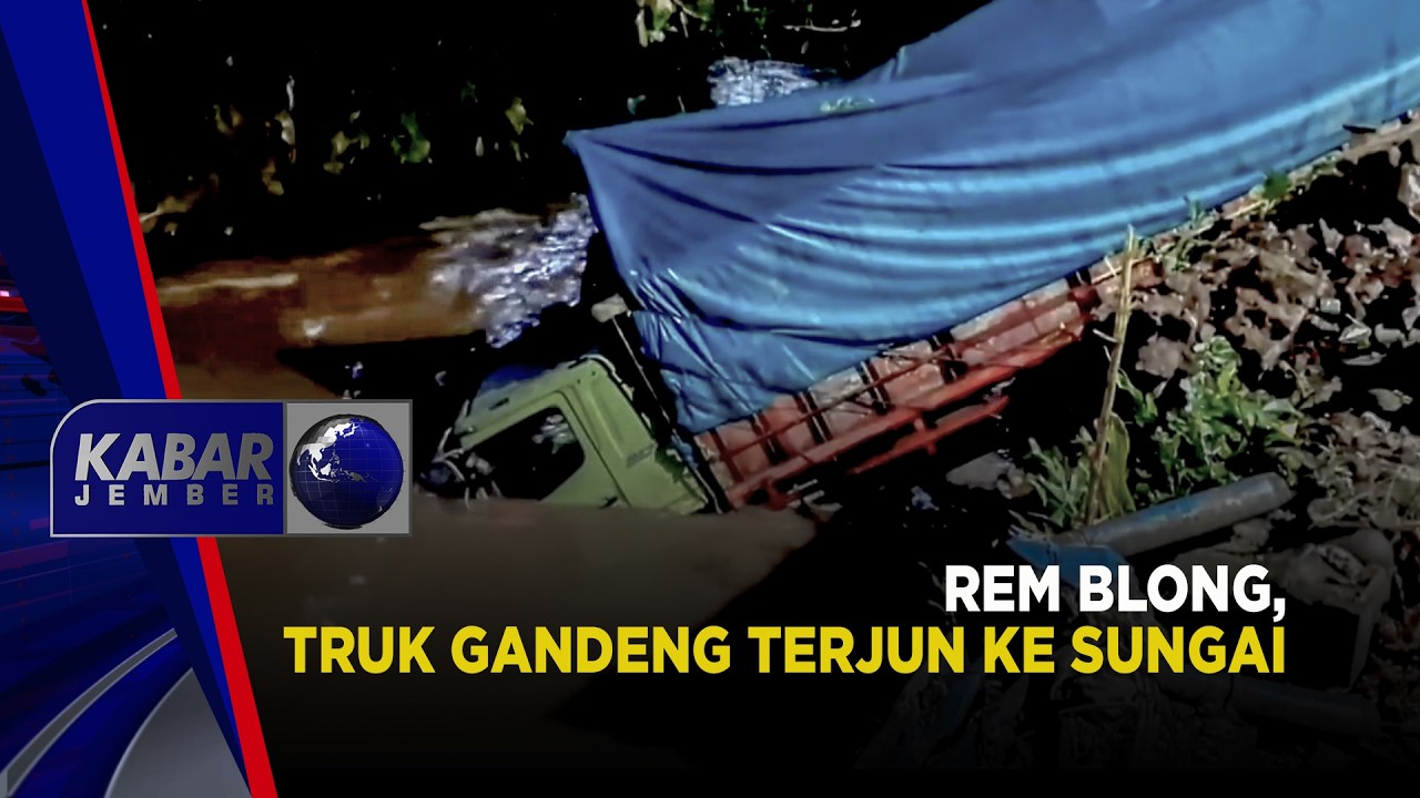 Rem Blong, Truk Gandeng Terjun ke Sungai | KABAR JEMBER