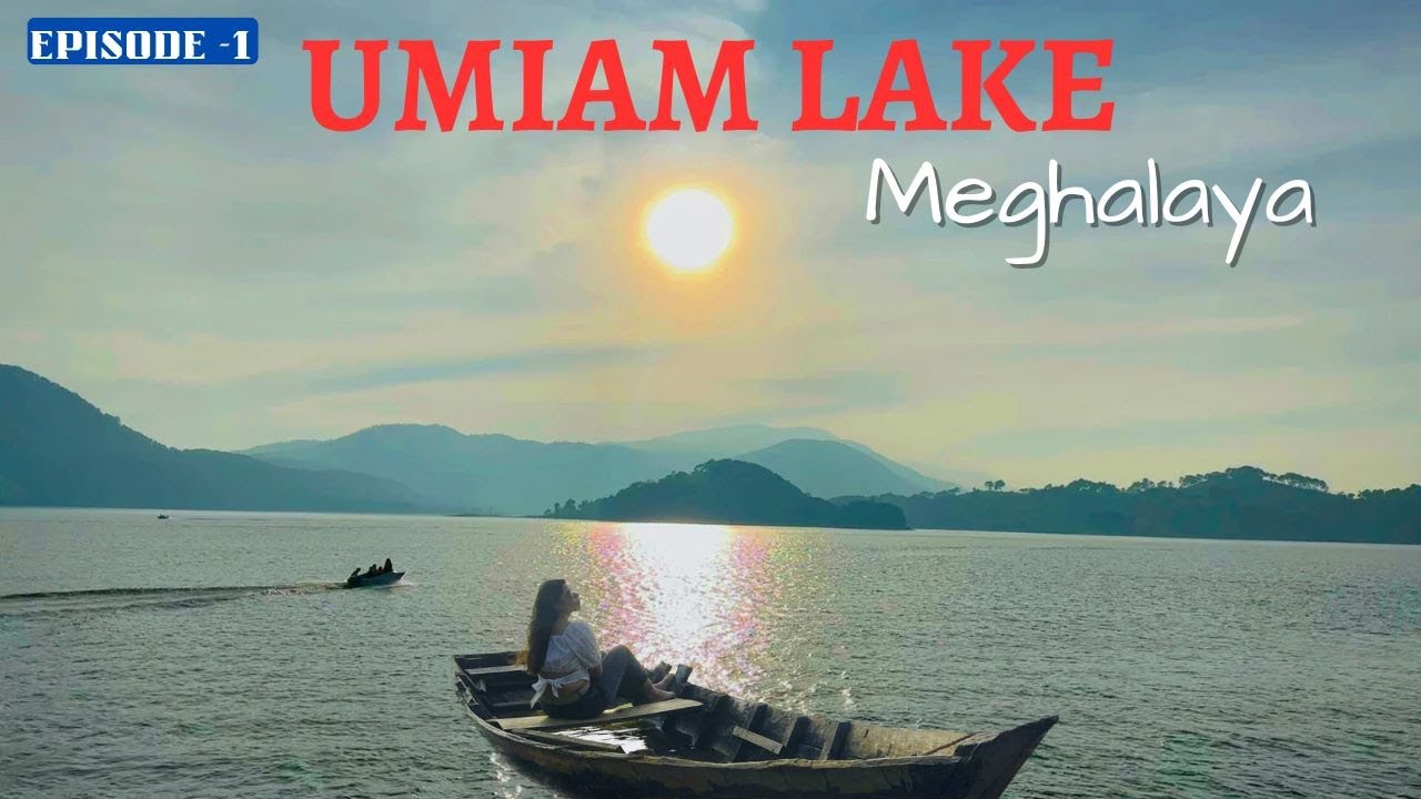 MEGHALAYA TRAVEL VLOG | UMIAM LAKE SHILLONG | SHILLONG PLACES TO VISIT | MEGHALAYA TOURIST PLACES