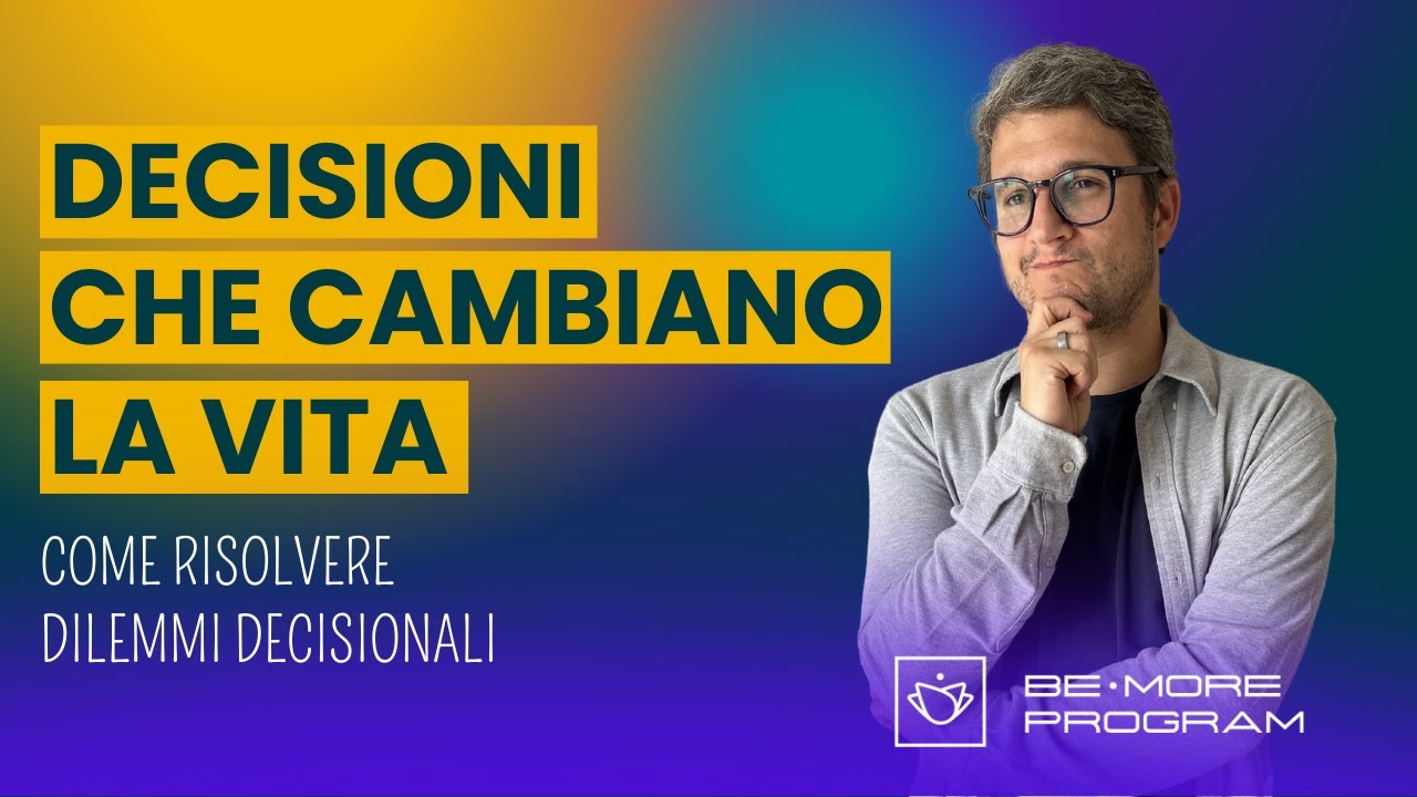 Come prendere la decisione giusta: decisioni che possono cambiare la vita