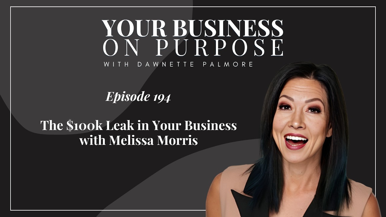 EP 194: The $100,000 Leak in Your Business with Melissa Morris