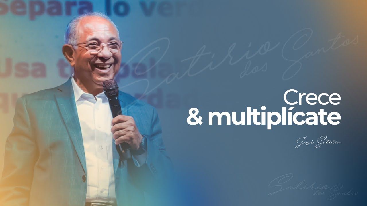 Crece y multiplícate | Pr. José Satirio Dos Santos | Centro Cristiano