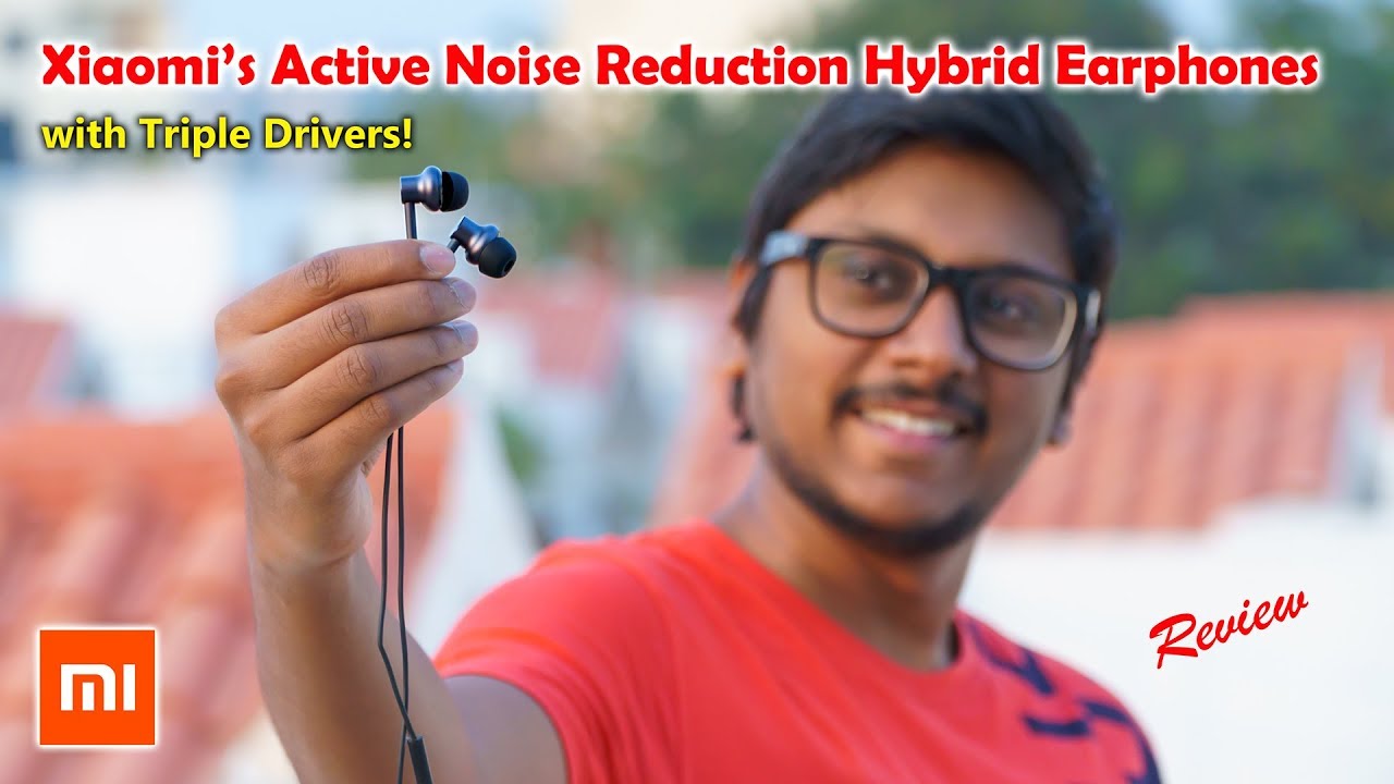 Xiaomi Active Noise Cancelling Hybrid Earphones with Triple Drivers Review