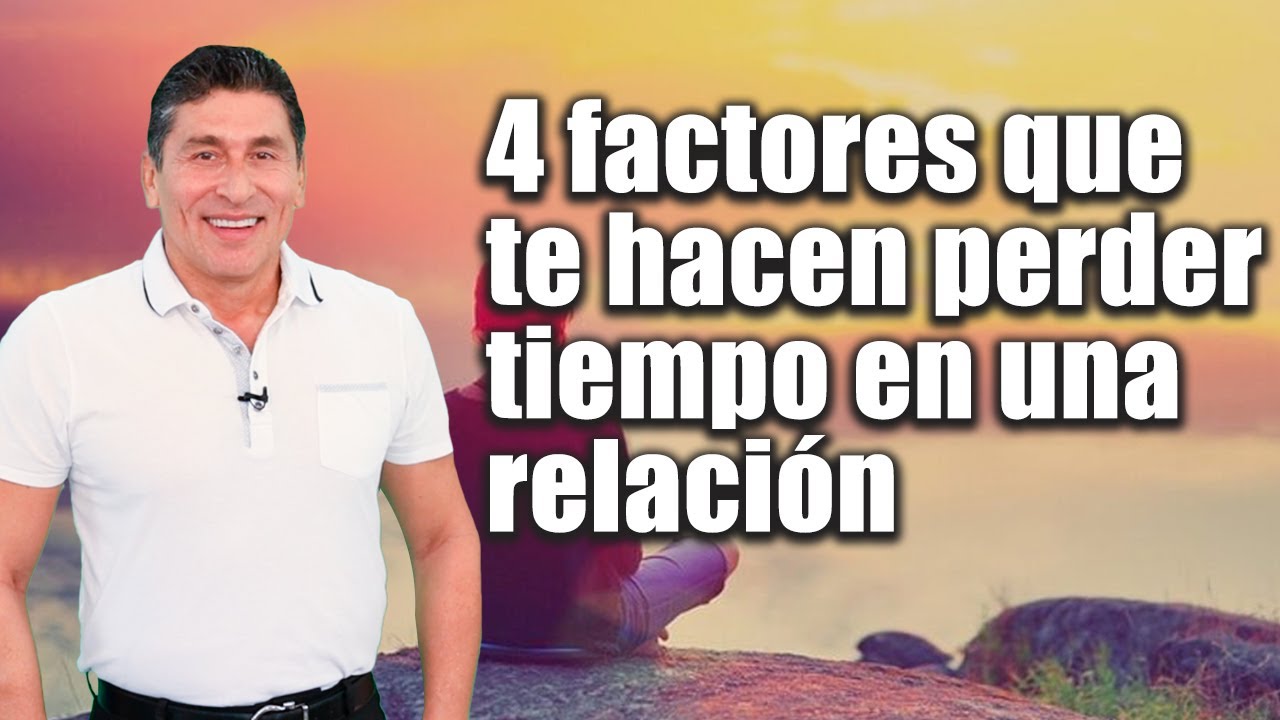 4 factores que te hacen perder tiempo en una relación Por el Placer de Vivir con el Dr. César Lozano