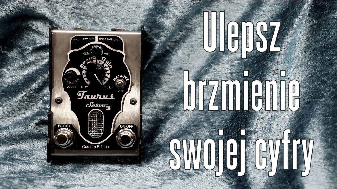 Ulepsz brzmienie swojej cyfry - Taurus Servo 3 - FILMIKI O GITARACH