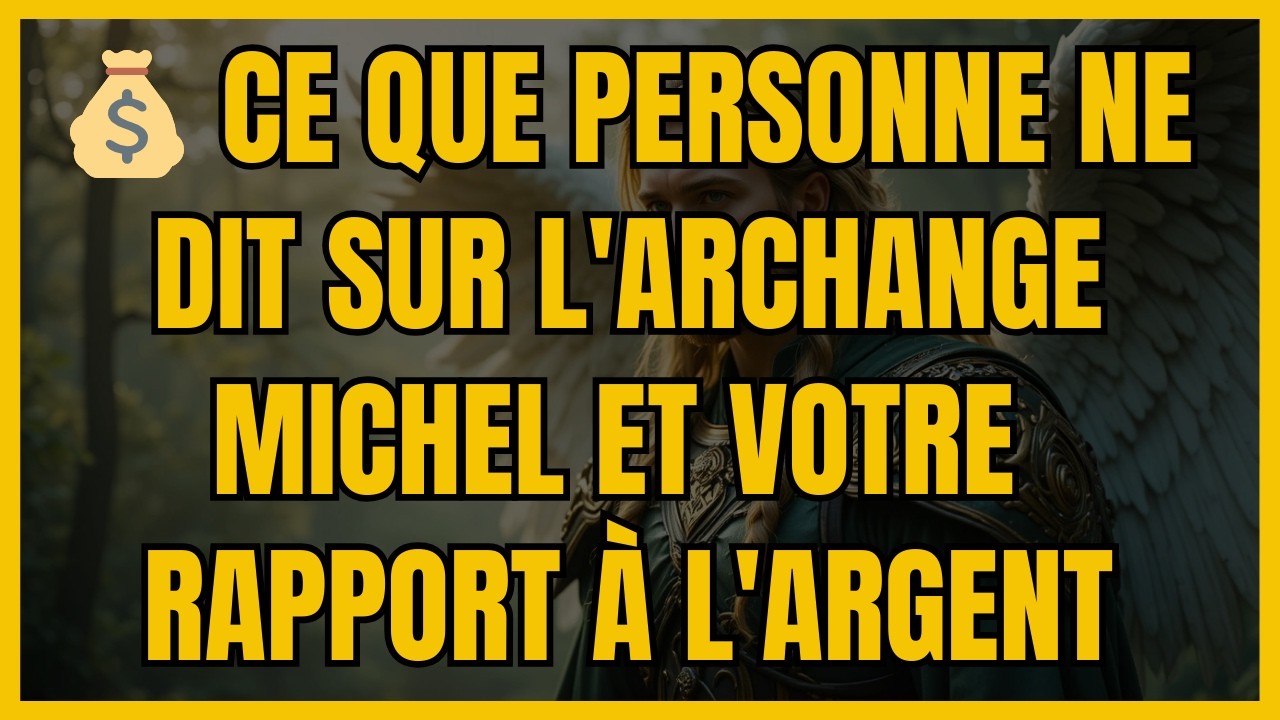 💰 CE QUE PERSONNE NE DIT SUR L'ARCHANGE MICHEL ET VOTRE RAPPORT À L'ARGENT
