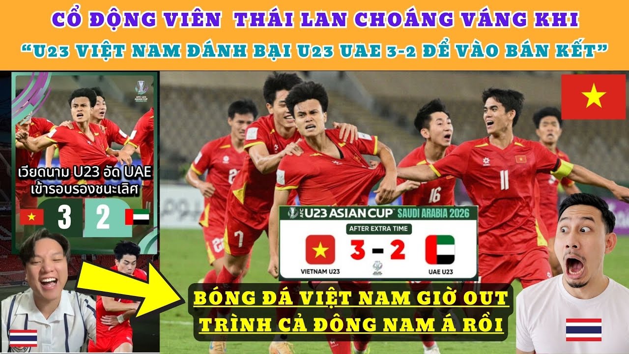 Cổ Động Viên và Dân mạng Thái Lan choáng váng khi U23 Việt Nam đánh bại U23 UAE 3-2 để vào Bán Kết!