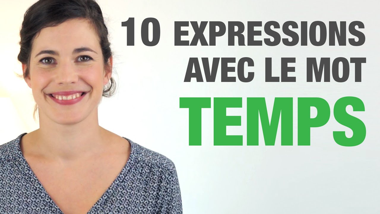 10 Expressions avec le mot TEMPS - 10 French expressions with the word 