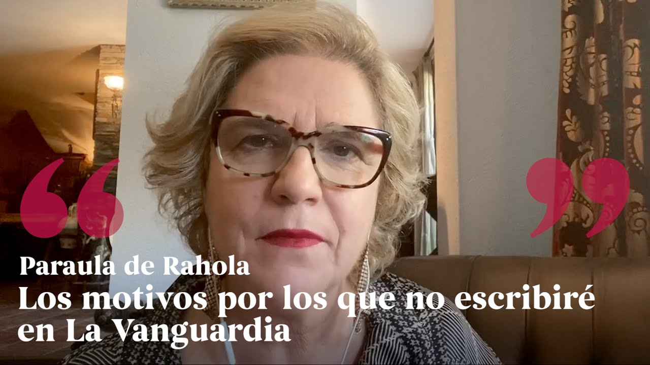 PARAULA DE RAHOLA | Los motivos por los que no escribiré en La Vanguardia