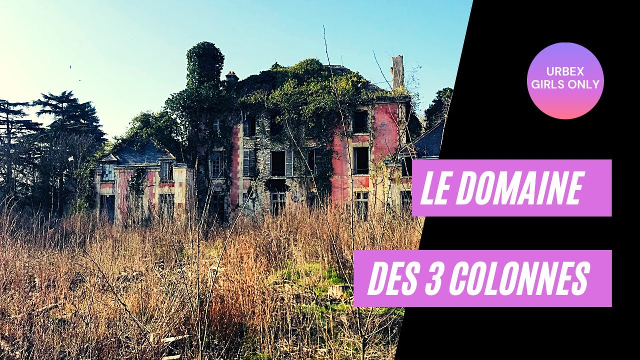 Domaine des 3 Colonnes - URBEX GIRLS ONLY
