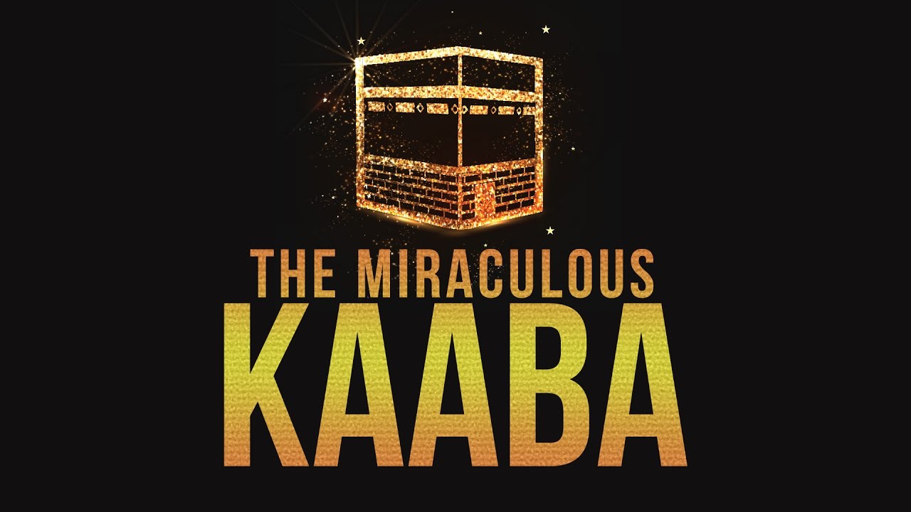 THE MIRACULOUS KAABA - Why Pray Towards the Kaaba?