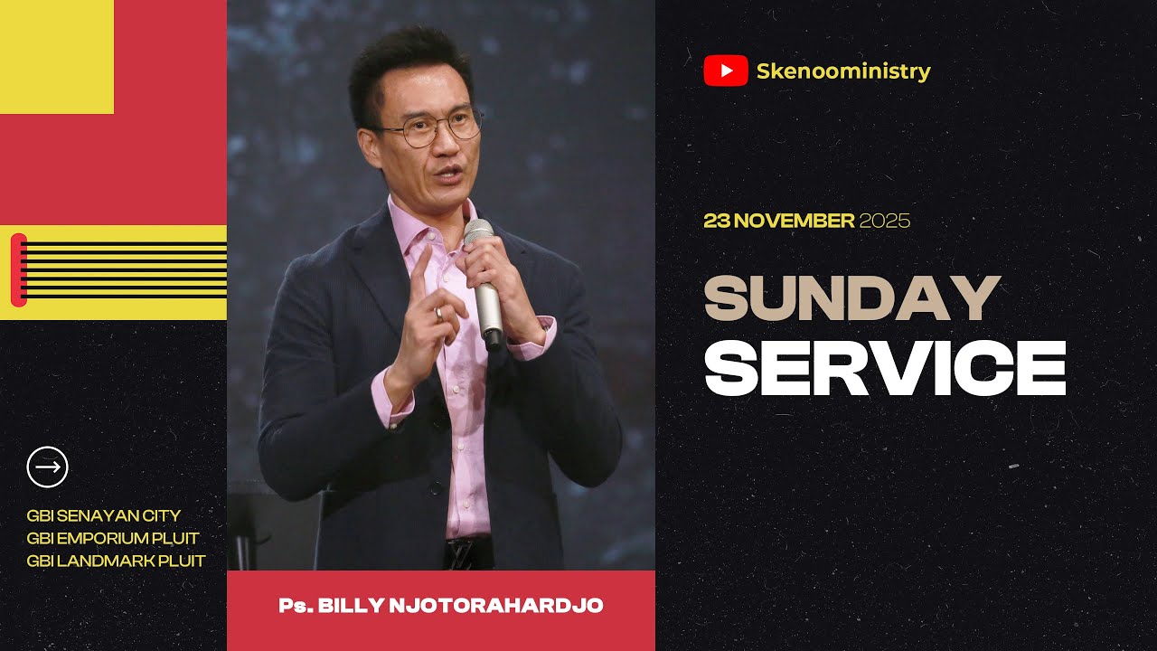 SUNDAY SERVICE with Ps. Billy Njotorahardjo (Online Service | 23 NOV 2025)