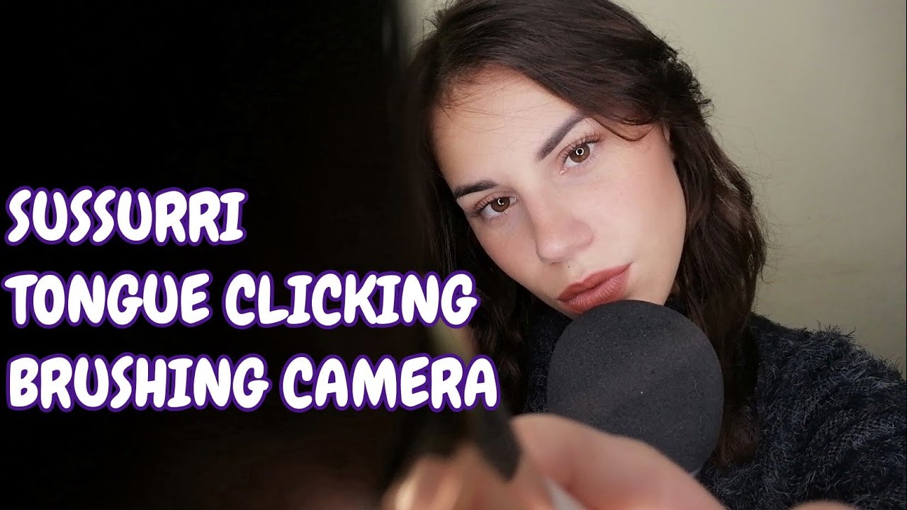 SUSSURRI + TONGUE CLICKING + BRUSHING CAMERA - ASMR ita