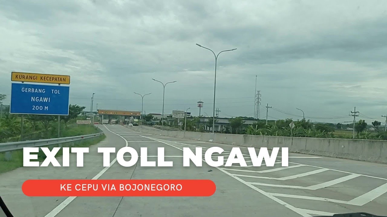 KELUAR GERBANG TOL NGAWI MENUJU CEPU