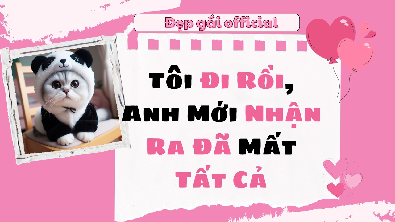 [ Full Audio ] | Đẹp Gái Official số 251 | Tôi Đi Rồi, Anh Mới Nhận Ra Đã Mất Tất Cả