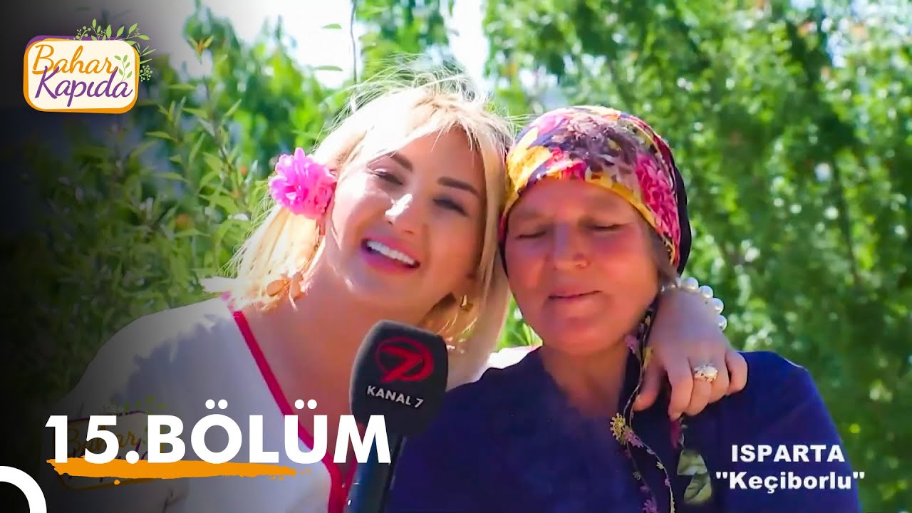 Bahar Kapıda 15. Bölüm | Isparta - Keçiborlu