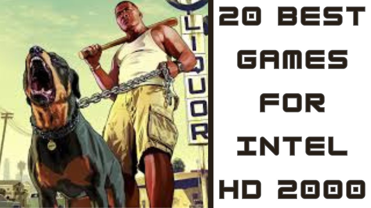 Top 20 Best Games For Intel HD Graphics 2000 Series