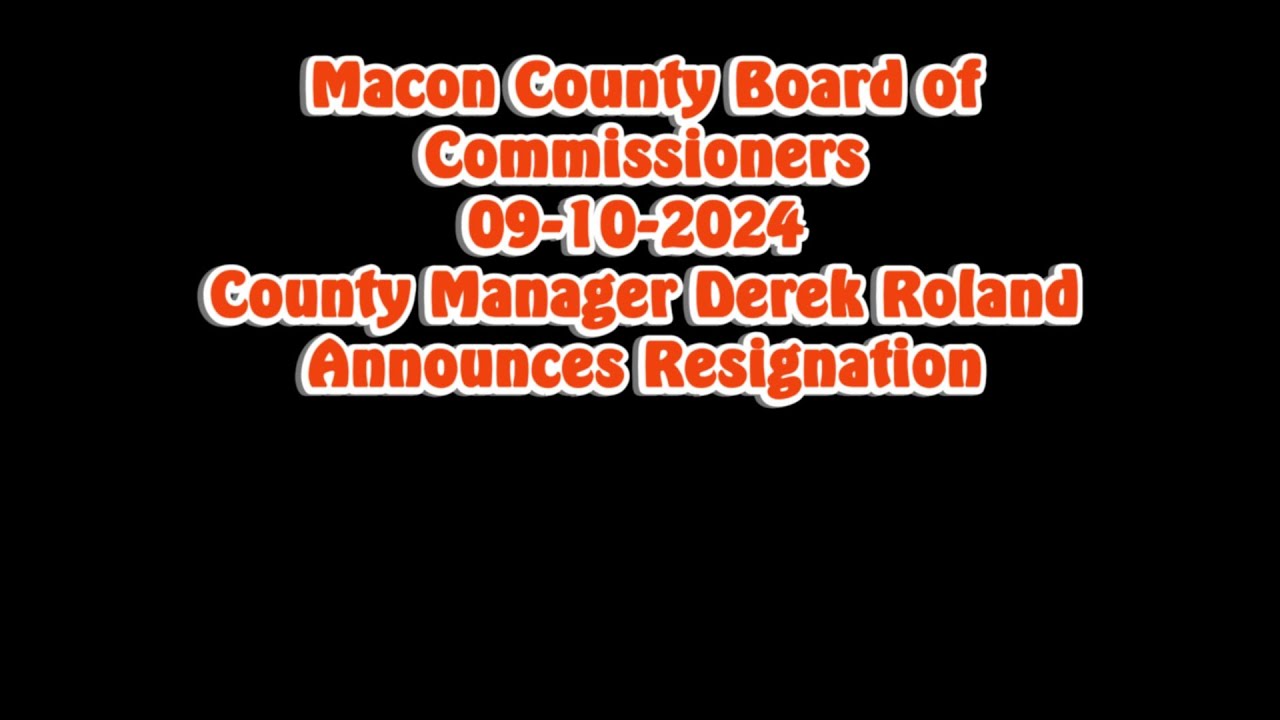Derek Roland Announces Resignation as Macon County Manager