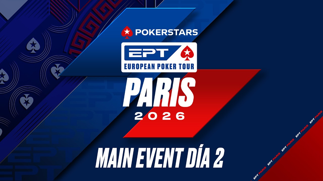EPT Par&iacute;s 2026 - MAIN EVENT 5.300&euro; - D&iacute;a 2 🗼 Cartas Vistas  👀 | PokerStars en Espa&ntilde;ol