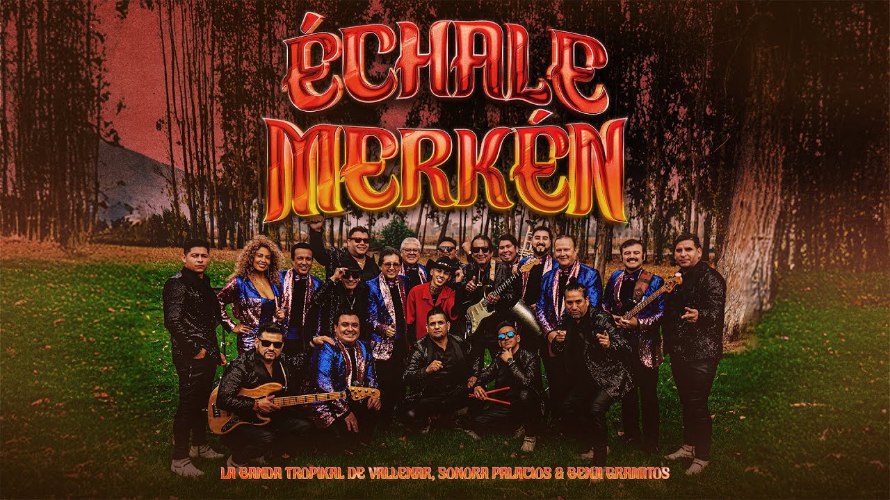 La Banda Tropikal de Vallenar, Sonora Palacios & Benji Gramitos - &Eacute;chale Merk&eacute;n (Video Oficial)
