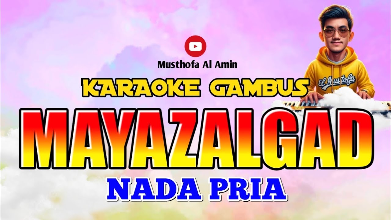 KARAOKE MAYAZALGAD GAMBUS NADA PRIA