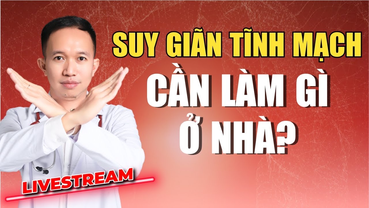 SUY GI&Atilde;N TĨNH MẠCH CH&Acirc;N CẦN L&Agrave;M G&Igrave; TẠI NH&Agrave;