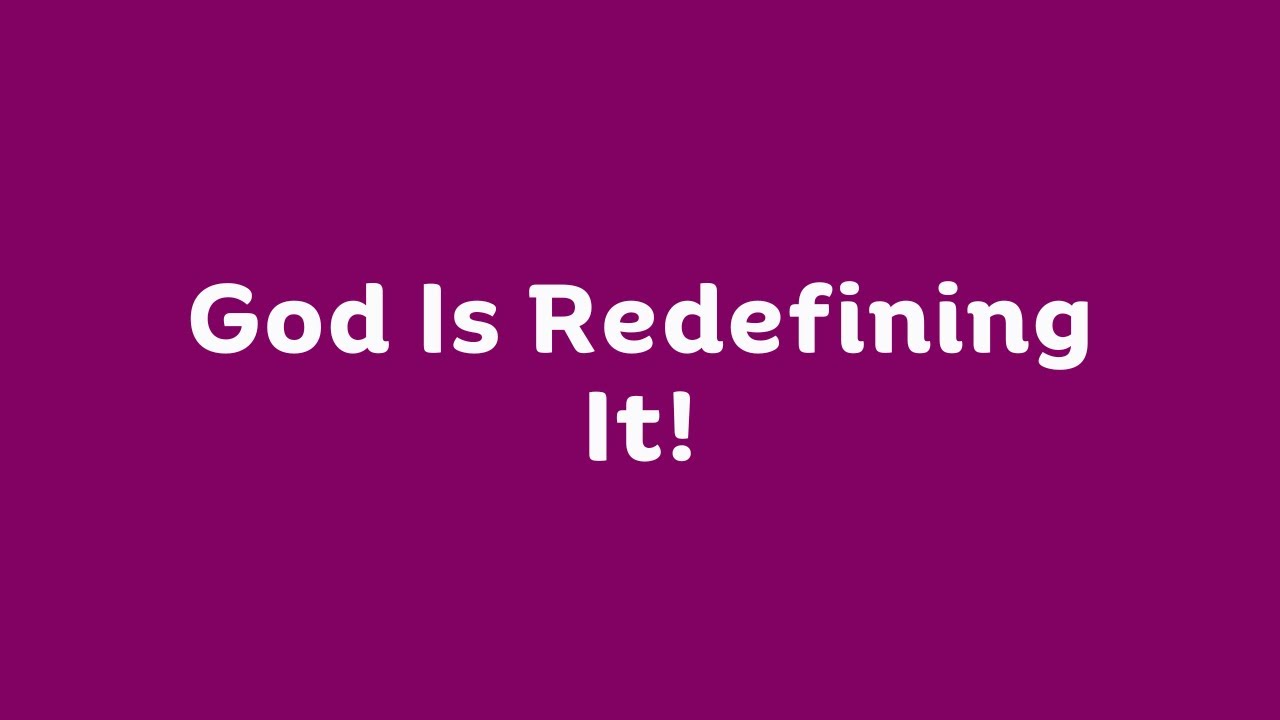 Prophetic Message - God Is Redefining It For You