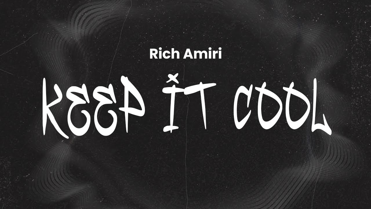 Rich Amiri - Keep It Cool | Lyrics
