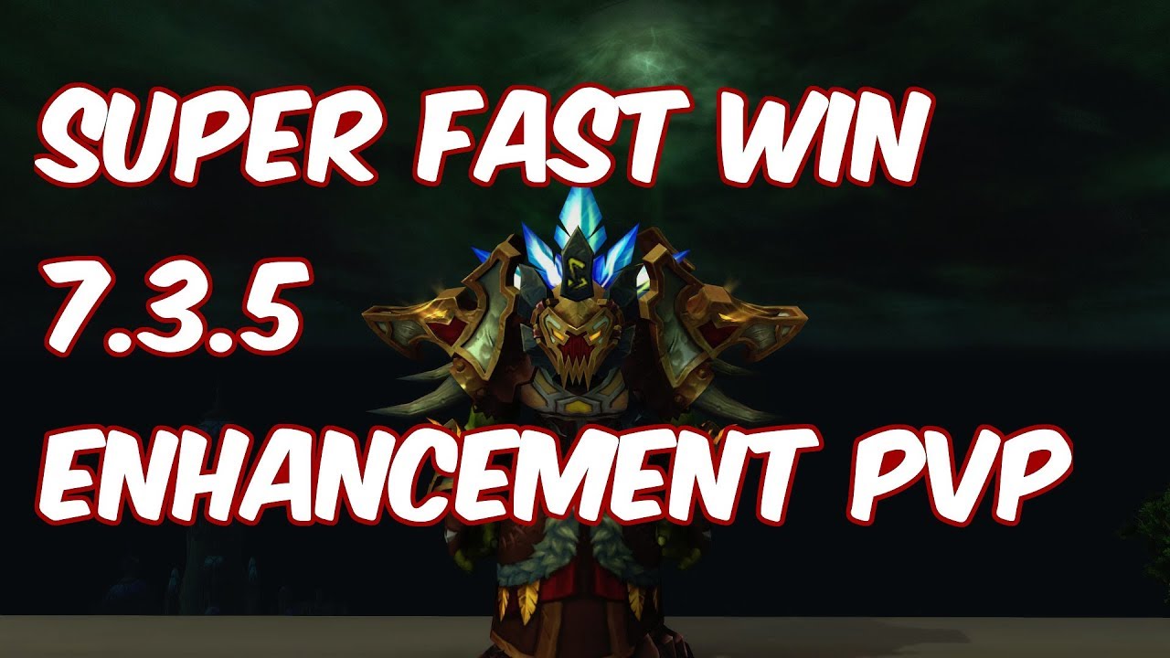 SUPER FAST WIN - 7.3.5 Enhancement Shaman PvP - WoW Legion