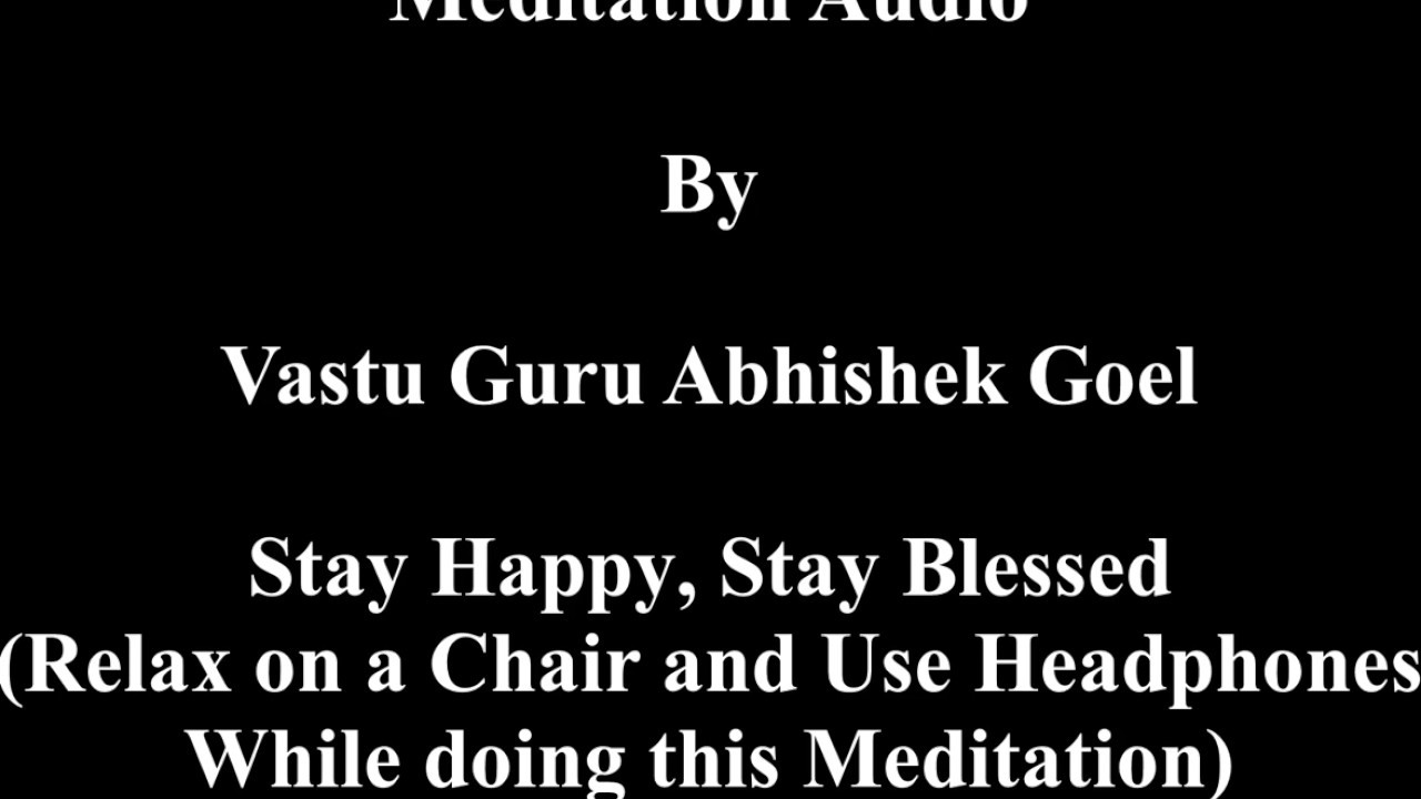 Meditation Audio by Vastu Guru Abhishek Goel
